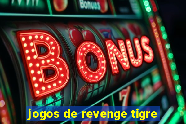 jogos de revenge tigre